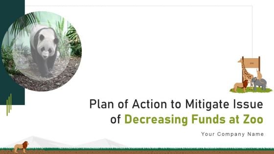 Plan Of Action To Mitigate Issue Of Decreasing Funds At Zoo Ppt PowerPoint Presentation Complete With Slides