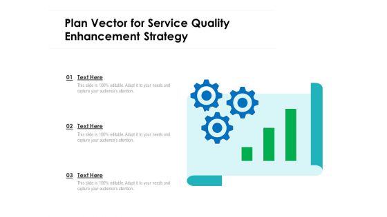 Plan Vector For Service Quality Enhancement Strategy Ppt PowerPoint Presentation Icon Deck PDF