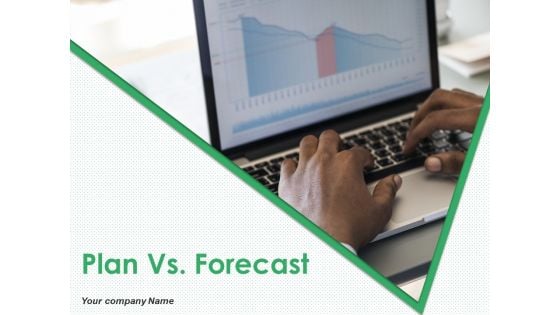 Plan Vs Forecast Ppt PowerPoint Presentation Complete Deck With Slides