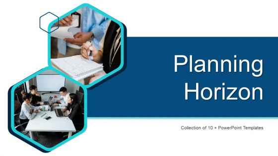 Planning Horizon Ppt PowerPoint Presentation Complete With Slides