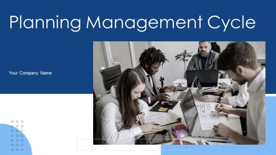 Planning Management Cycle Ppt PowerPoint Presentation Complete Deck With Slides