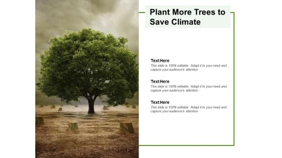 Plant More Trees To Save Climate Ppt PowerPoint Presentation Ideas Clipart