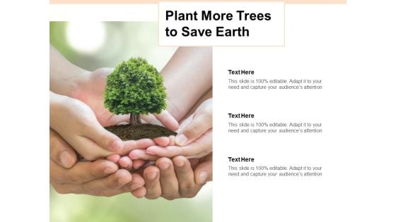 Plant More Trees To Save Earth Ppt PowerPoint Presentation Model Sample