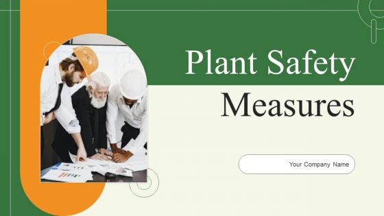 Plant Safety Measures Ppt PowerPoint Presentation Complete Deck With Slides