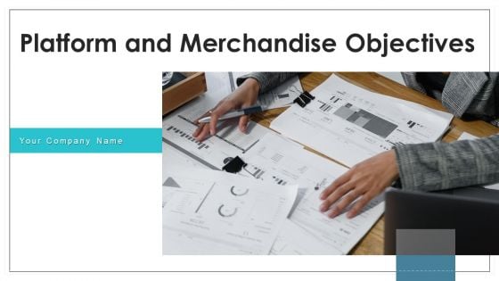 Platform And Merchandise Objectives Target Ppt PowerPoint Presentation Complete Deck With Slides Platform And Merchandise Objectives Target Ppt PowerPoint Presentation Complete Deck With Slides