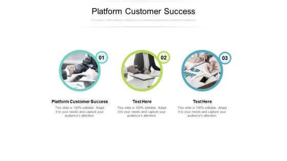 Platform Customer Success Ppt PowerPoint Presentation Pictures Show Cpb