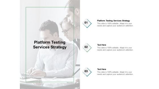 Platform Testing Services Strategy Ppt PowerPoint Presentation Styles Designs Cpb Pdf