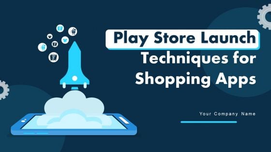 Play Store Launch Techniques For Shopping Apps Play Store Launch Techniques Shopping Slides PDF