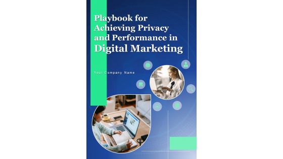 Playbook For Achieving Privacy And Performance In Digital Marketing Template