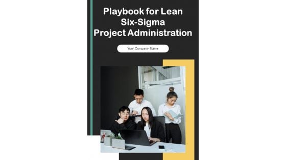 Playbook For Lean Six Sigma Project Administration Template