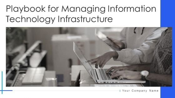 Playbook For Managing Information Technology Infrastructure Ppt PowerPoint Presentation Complete Deck With Slides
