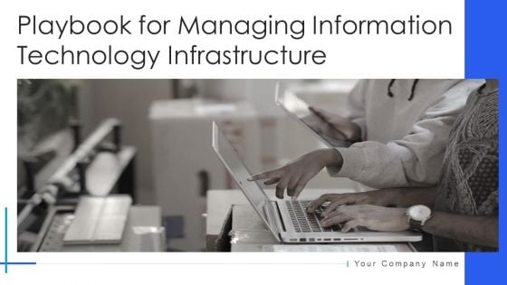 Playbook For Managing Information Technology Infrastructure Ppt PowerPoint Presentation Complete Deck With Slides Playbook For Managing Information Technology Infrastructure Ppt PowerPoint Presentation Complete Deck With Slides