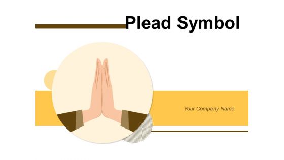 Plead Symbol Customers Official Order Ppt PowerPoint Presentation Complete Deck