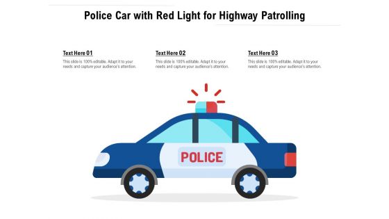 Police Car With Red Light For Highway Patrolling Ppt PowerPoint Presentation Model Visual Aids PDF