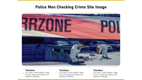 Police Men Checking Crime Site Image Ppt PowerPoint Presentation Slides Design Inspiration PDF