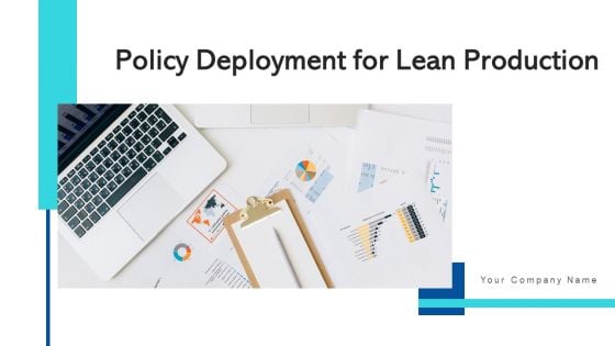 Policy Deployment For Lean Production Business Ppt PowerPoint Presentation Complete Deck With Slides