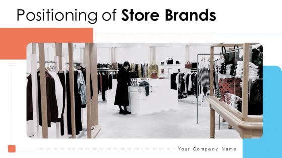Positioning Of Store Brands Ppt PowerPoint Presentation Complete Deck With Slides Positioning Of Store Brands Ppt PowerPoint Presentation Complete Deck With Slides