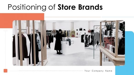 Positioning Of Store Brands Ppt PowerPoint Presentation Complete Deck With Slides