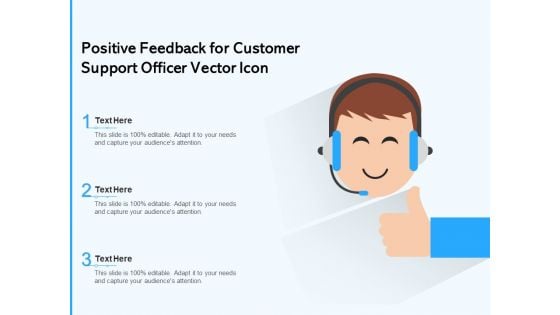 Positive Feedback For Customer Support Officer Vector Icon Ppt PowerPoint Presentation Gallery Example PDF