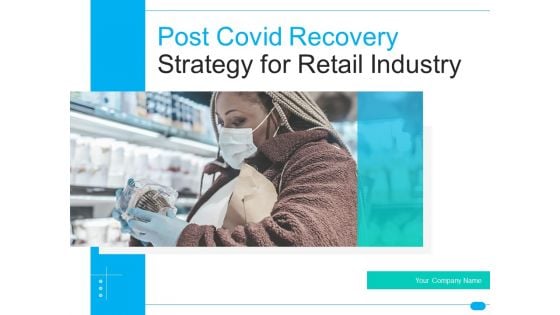 Post COVID Recovery Strategy For Retail Industry Ppt PowerPoint Presentation Complete Deck With Slides