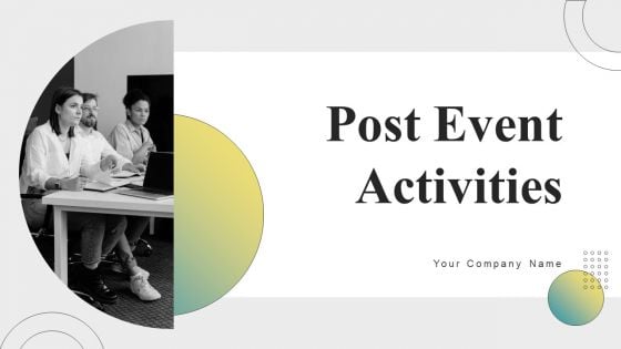 Post Event Activities Ppt PowerPoint Presentation Complete Deck With Slides