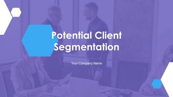 Potential Client Segmentation Ppt PowerPoint Presentation Complete Deck With Slides