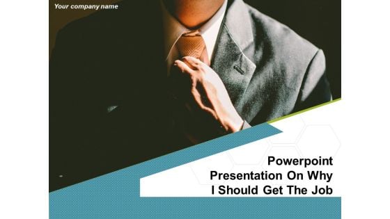 PowerPoint Presentation On Why I Should Get The Job Ppt PowerPoint Presentation Complete Deck With Slides