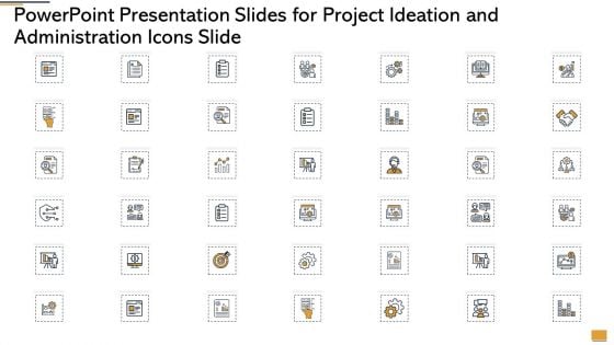 PowerPoint Presentation Slides For Project Ideation And Administration Icons Slide Topics PDF