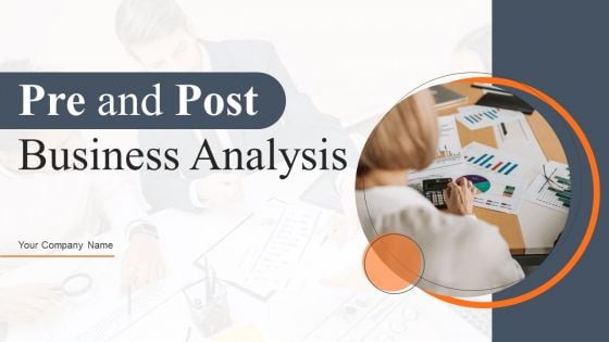 Pre And Post Business Analysis Ppt PowerPoint Presentation Complete Deck With Slides Pre And Post Business Analysis Ppt PowerPoint Presentation Complete Deck With Slides