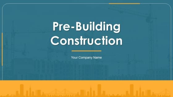 Pre Building Construction Ppt PowerPoint Presentation Complete With Slides