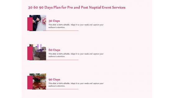 Pre Postnuptial 30 60 90 Days Plan For Pre And Post Nuptial Event Services Ppt Outline Diagrams PDF