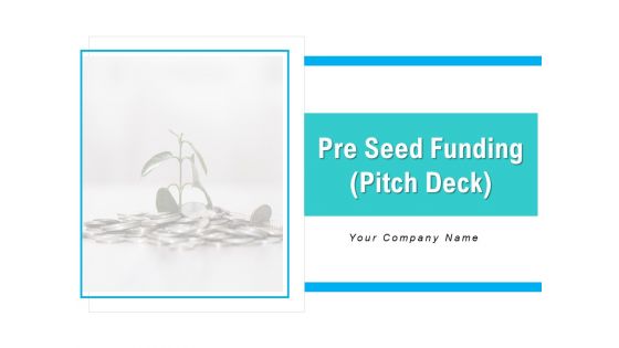 Pre Seed Funding Pitch Deck Ppt PowerPoint Presentation Complete Deck With Slides