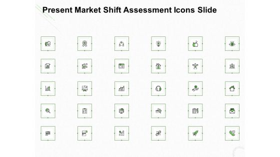 Present Market Shift Assessment Icons Slide Ppt Portfolio Grid PDF
