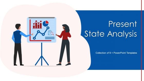 Present State Analysis Ppt PowerPoint Presentation Complete Deck With Slides