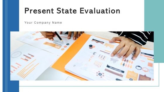 Present State Evaluation Technology Process Ppt PowerPoint Presentation Complete Deck With Slides