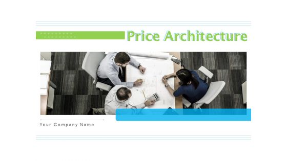 Price Architecture Ppt PowerPoint Presentation Complete Deck With Slides