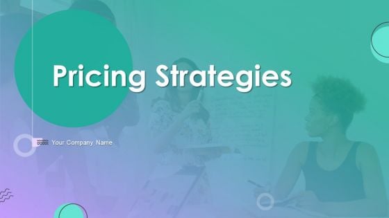 Pricing Strategies Ppt PowerPoint Presentation Complete Deck With Slides