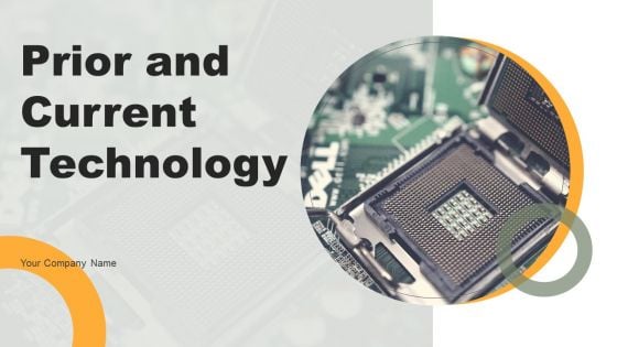 Prior And Current Technology Ppt PowerPoint Presentation Complete Deck With Slides Prior And Current Technology Ppt PowerPoint Presentation Complete Deck With Slides