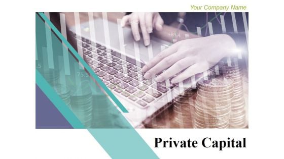 Private Capital Ppt PowerPoint Presentation Complete Deck With Slides