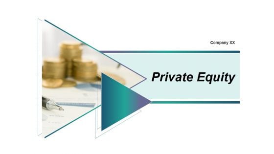 Private Equity Ppt PowerPoint Presentation Complete Deck With Slides