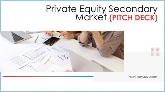 Private Equity Secondary Market Pitch Deck Ppt PowerPoint Presentation Complete Deck With Slides