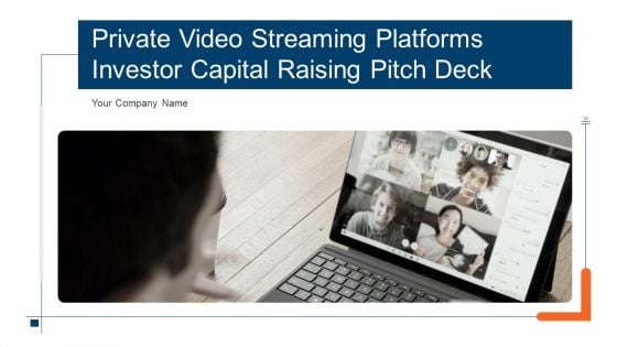 Private Video Streaming Platforms Investor Capital Raising Pitch Deck Ppt PowerPoint Presentation Complete Deck With Slides