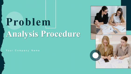 Problem Analysis Procedure Ppt PowerPoint Presentation Complete Deck With Slides