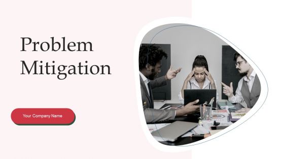 Problem Mitigation Ppt PowerPoint Presentation Complete With Slides