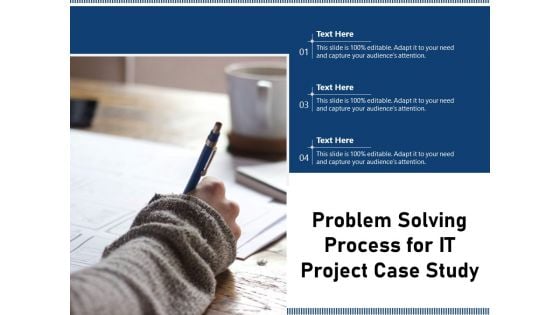 Problem Solving Process For IT Project Case Study Ppt PowerPoint Presentation File Influencers PDF