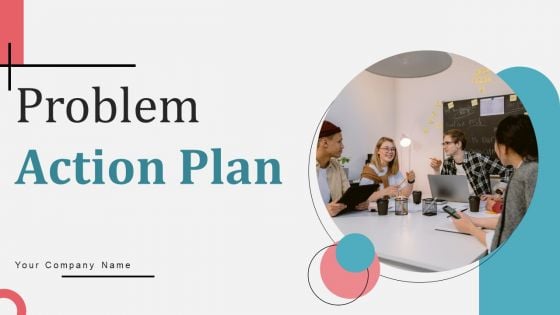 Problems Action Plan Ppt PowerPoint Presentation Complete Deck With Slides