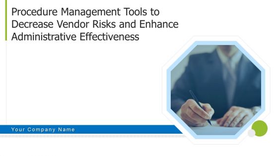 Procedure Management Tools To Decrease Vendor Risks And Enhance Administrative Effectiveness Ppt PowerPoint Presentation Complete Deck With Slides