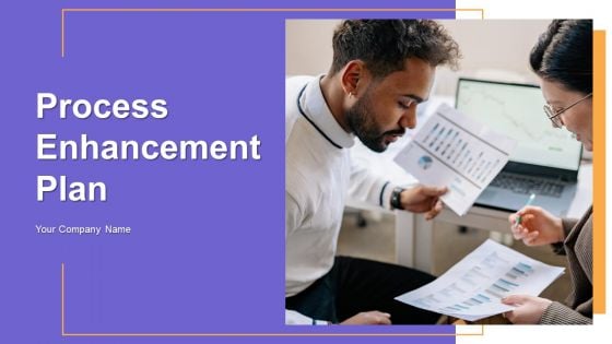 Process Enhancement Plan Ppt PowerPoint Presentation Complete Deck With Slides Process Enhancement Plan Ppt PowerPoint Presentation Complete Deck With Slides