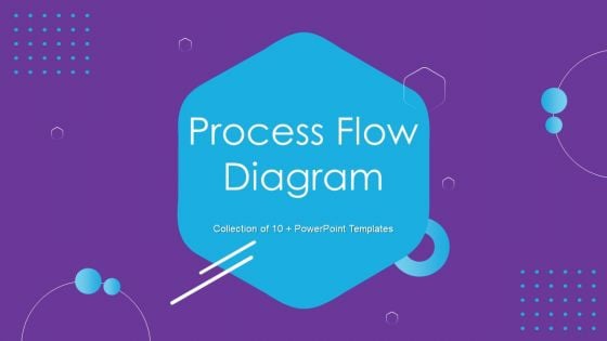 Process Flow Diagram Ppt PowerPoint Presentation Complete Deck With Slides