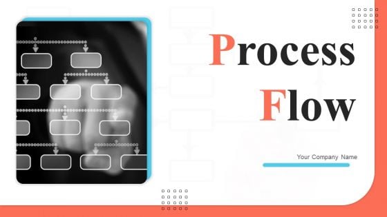 Process Flow Ppt PowerPoint Presentation Complete Deck With Slides